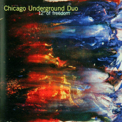 CD-ChicagoUndergroundDuo-12DegreesOfFreedom Jpg