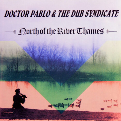 CD-DrPabloDubSyndicate-NorthOfTheRiverThames Jpg