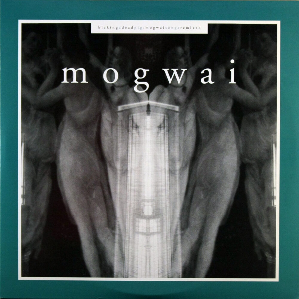 LP-Mogwai-KickingADeadPig Jpg